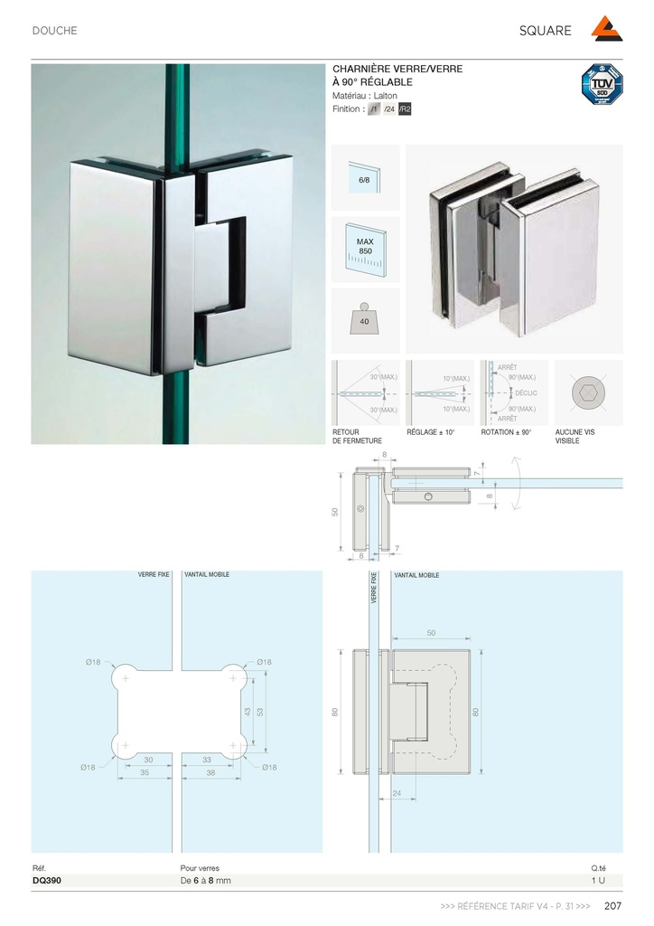 Charnière verre/verre à 90° réglable sans vis apparentes, pour verres 6/8, B50 H80  Effet inox brossé