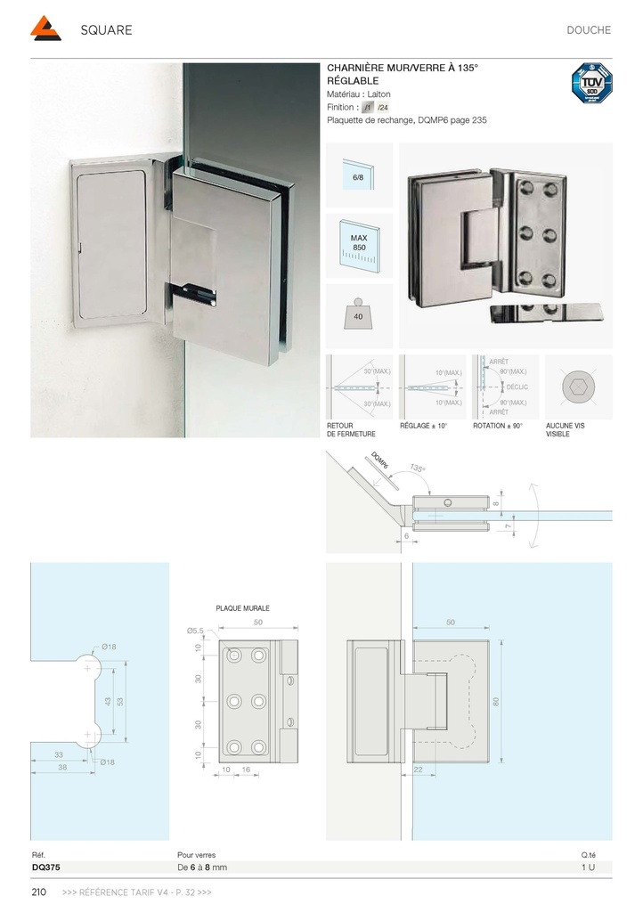Charnière mur/verre à 135° réglable sans vis apparentes, pour verres 6/8, B50 H80  Effet inox brossé